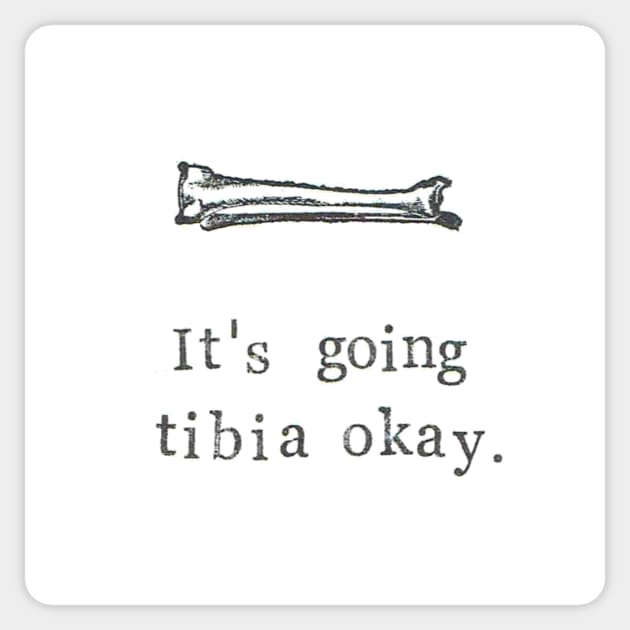 It's Going Tibia Okay Sticker by bluespecsstudio